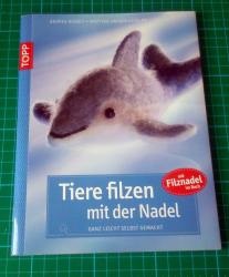 Tiere filzen mit der Nadel Tiere filzen mit der Nadel