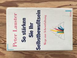 Peter Lauster, So stärken Sie Ihr Selbstbewusstsein Peter Lauster, So stärken Sie Ihr Selbstbewusstsein