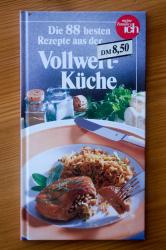 Die 88 besten Rezepte aus der Vollwertküche Die 88 besten Rezepte aus der Vollwertküche
