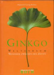 Ginkgo - Weltenbaum - Wanderer zwischen den Zeiten Ginkgo - Weltenbaum - Wanderer zwischen den Zeiten