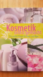 Petra Doleschalek "Kosmetik selbst gemacht" Petra Doleschalek "Kosmetik selbst gemacht"