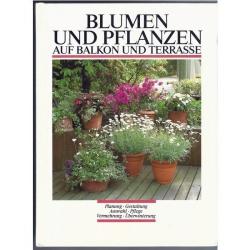 Blumen und Pflanzen auf Balkon und Terrasse Blumen und Pflanzen auf Balkon und Terrasse