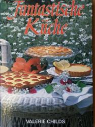 Fantastische Küche - Kochbuch von Valerie Childs Fantastische Küche - Kochbuch von Valerie Childs