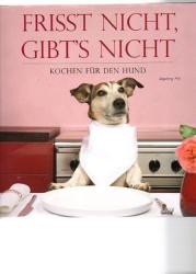 Frisst nicht - gibt's nicht - Kochen für den Hund