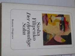 Der ehemalige Sohn . Sasha Filipenko Der ehemalige Sohn . Sasha Filipenko