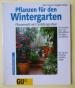 Pflanzen für den Wintergarten